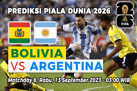 Prediksi Bolivia vs Argentina pada Kualifikasi Piala Dunia 2026